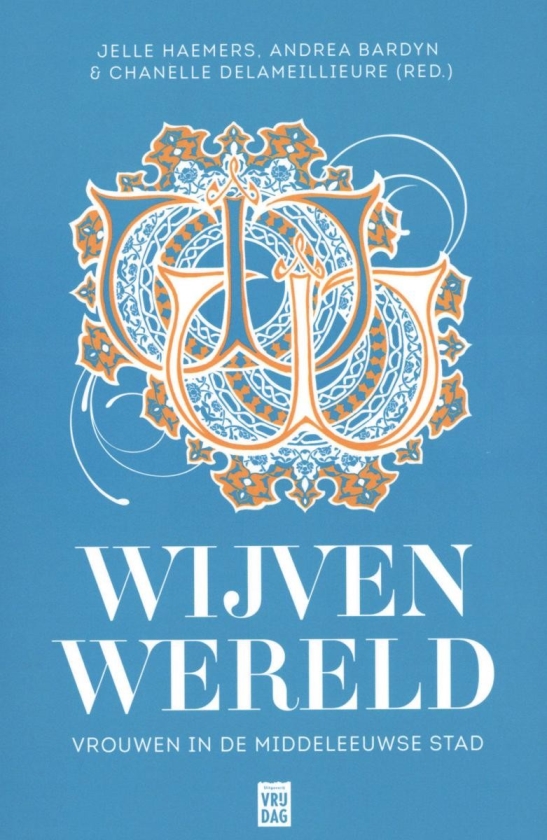 Wijvenwereld: over de positie van vrouwen in het hertogdom Brabant in de late Middeleeuwen