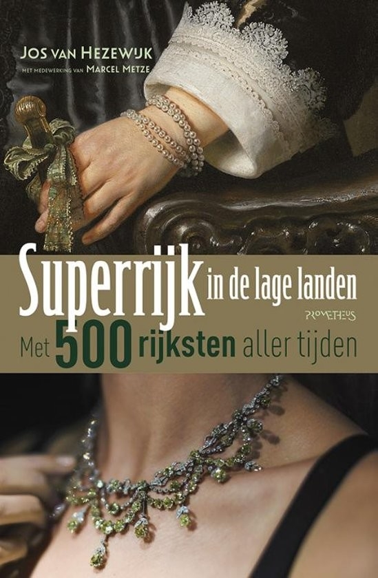 Boek kort: Superrijk in de Lage Landen. Met: 500 rijksten aller tijden - Jos van Hezewijk