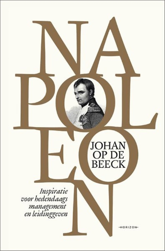 Boek kort: Napoleon. Inspiratie voor hedendaags management en leidinggeven - Johan op de Beec