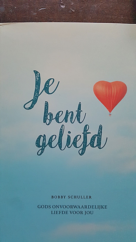 Boek kort: Je bent geliefd. Gods onvoorwaardelijke liefde voor jou - Bobby Schuller